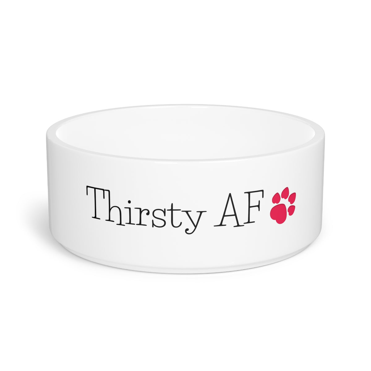 Pet Bowl - Thirsty AF Dog Bowl