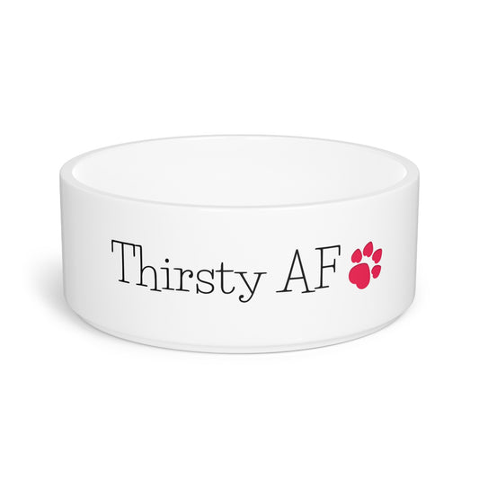 Pet Bowl - Thirsty AF Dog Bowl
